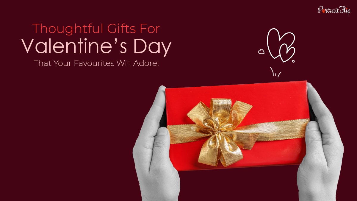 https://www.portraitflip.com/wp-content/uploads/2020/01/Thoughtful-Gifts-For-Valentines-Day-That-Your-Favourites-Will-Adore.jpg