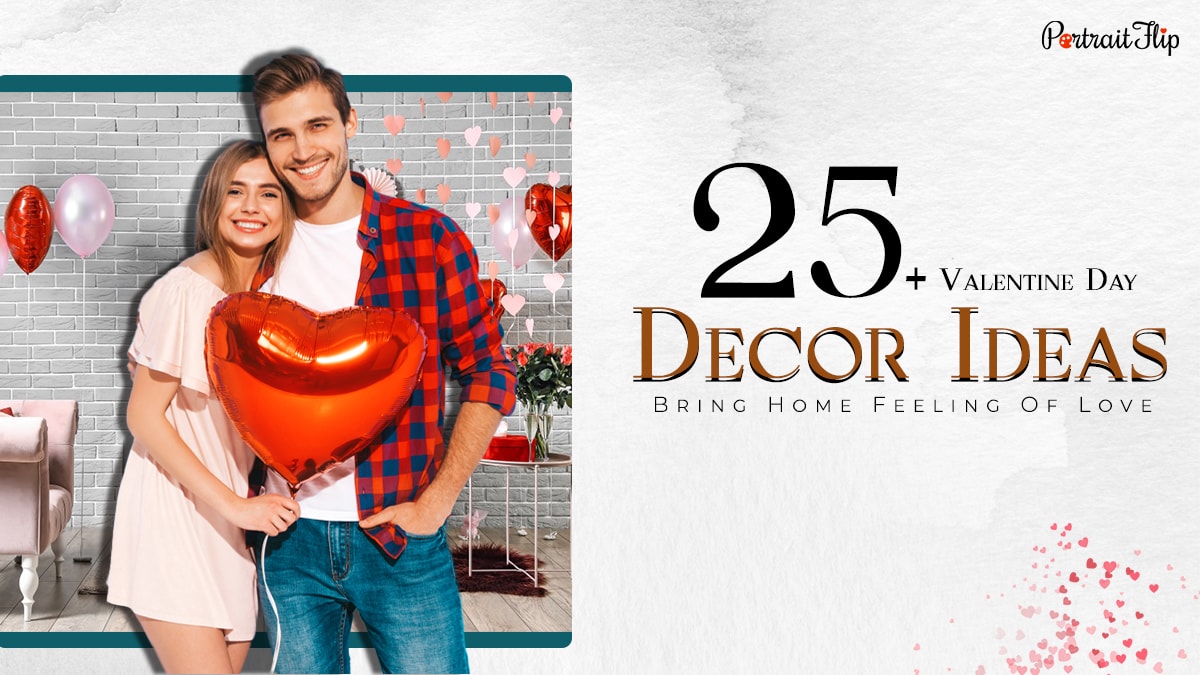 25+ Valentine\'s Day Decor Ideas: Bring Home A Feeling Of Love